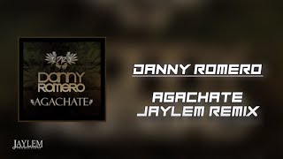 DANNY ROMERO  AGACHATE Jaylem Techno Remix [upl. by Zhang]