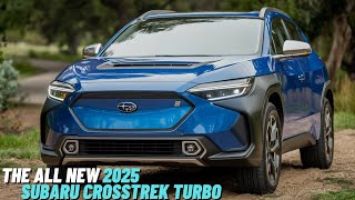 The All New 2025 Subaru CrossTrek Turbo is Finally Here  Full Review And First Look [upl. by Ayram49]