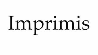 How to Pronounce Imprimis [upl. by Yebot]