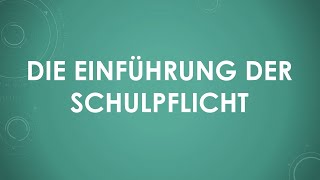 Die Einführung der Schulpflicht [upl. by Liahus]