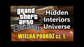 HIDDEN INTERIORS UNIVERSE w GTA San Andreas  Wielka podróż cz 1 [upl. by Nonnarb]