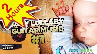 💕 Guitar Baby Music Lullaby Songs To Relax and Go to Sleep 2 HOURS Babies Lullabies Song ♥ [upl. by Ingmar]