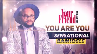 You Are You  Sensational Bamidele [upl. by Brennan]