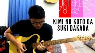 JKT48AKB48BNK48  Kimi No Koto Ga Suki Dakara Guitar Cover [upl. by Helga697]