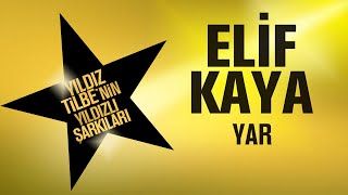 Elif Kaya  Yar  Yıldız Tilbenin Yıldızlı Şarkıları [upl. by Ressay]