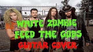 Feed The Gods  White Zombie Guitar Cover [upl. by Enytsirhc]