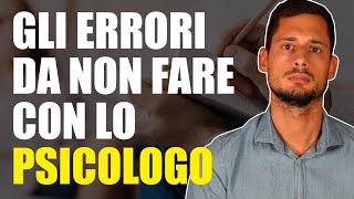 Gli errori da non fare con lo PSICOLOGO [upl. by Carissa763]