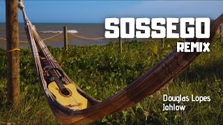 SOSSEGO REMIX Douglas Lopes amp Johlow [upl. by Anoyk593]