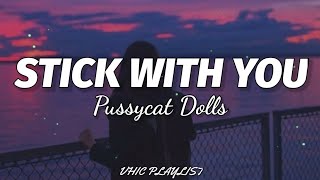 Stick With You  Pussycat Dolls Lyrics🎶 [upl. by Nitsraek]