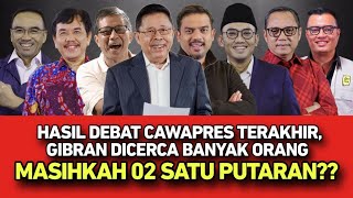 HASIL DEBAT CAWAPRES TERAKHIR GIBRAN DICERCA BANYAK ORANG  MASIHKAH 02 SATU PUTARAN [upl. by Namielus689]