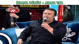 İsmail Türüt  Adam Var [upl. by Eirised186]