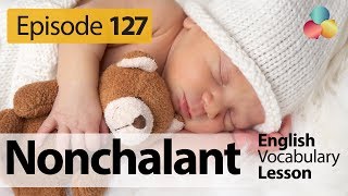 English Lesson  127  Nonchalant Learn English Conversation Vocabulary amp Phrases [upl. by Tiena]