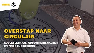 Overstap naar circulair  Succesverhaal van Schreinemacher en Price Engineering  Vink Kunststoffen [upl. by Wirth412]