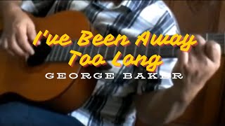 Ive Been Away Too Long  George Baker  Fingerstyle Guitar Cover [upl. by Menzies]