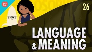 Language amp Meaning Crash Course Philosophy 26 [upl. by Arabele752]