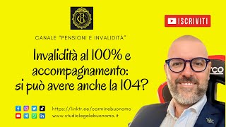 Invalidità al 100 e accompagnamento si puó avere anche la 104 [upl. by Loren]