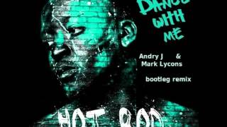 Hot Rod  Dance With Me Andry J amp Mark Lycons bootleg remix [upl. by Ydac699]