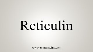 How To Say Reticulin [upl. by Sikorski443]