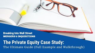 The Private Equity Case Study The Ultimate Guide [upl. by Atekihs]