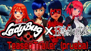 Fanfic quotLadybug X Go Toubun No Hanayomequot TRAILER PRUEBA [upl. by Anirod]