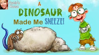 🦖 Kids Book Read Aloud A DINOSAUR MADE ME SNEEZE by Carla Mae Jensen and Natasha Kostovska [upl. by Noivaz536]