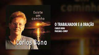 Carlos Bona  O trabalhador e a oração [upl. by Greene630]