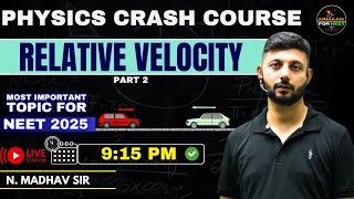 🔴Crash Course Relative Velocity  PHYSICS  NEET 2025 [upl. by Assanav]