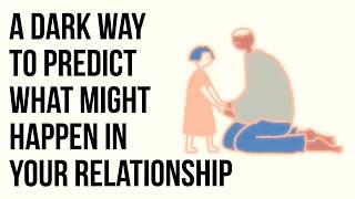 A Dark Way to Predict what might happen in your relationship [upl. by Hekker]