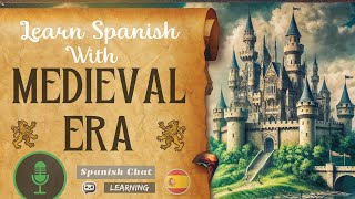 Podcast Medieval Era  Master Spanish Through Stories Perfect for Intermediate Learners [upl. by Negah]