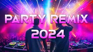 PARTY REMIX 2024 🔥 Mashups amp Remixes Of Popular Songs 🔥 DJ Remix Club Music Dance Mix 2024 [upl. by Toomin]