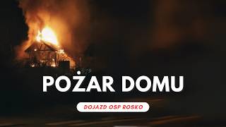 Pożar domu WIELEŃ  WYJAZD OSP ROSKO [upl. by Shevlo]