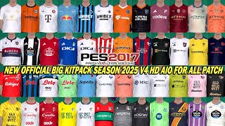 PES 2017 NEW OFFICIAL BIG KITPACK SEASON 2025 V4 HD AIO FOR ALL PATCH [upl. by Atinob]