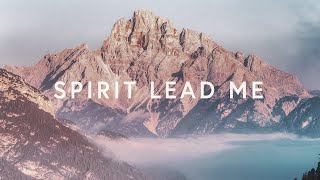 Spirit Lead Me Official Video  Influence Music amp Michael Ketterer [upl. by Starlene829]