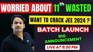 🔥 11th Wasted Want to Crack JEE 2024  Big Launch for 11th Wasted  JEE 2024 Strategy  NKC Sir [upl. by Ari626]