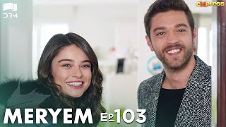 MERYEM  Episode 103  Turkish Drama  Furkan Andıç Ayça Ayşin  Urdu Dubbing  RO1Y [upl. by Animas647]