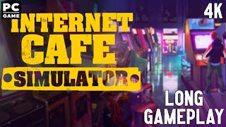 Internet Cafe Simulator Long Gameplay Walkthrough 4K PC Game No Commentary [upl. by Esilenna]