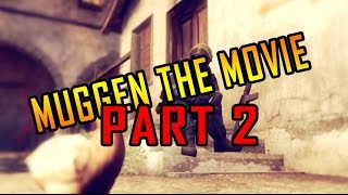 MUGGEN THE MOVIE PART 2  CSGO FAILFUNNY MONTAGE [upl. by Mendy]