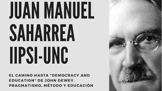 Dr Juan Manuel Saharre y John Dewey Pragmatismo método y educación [upl. by Llenet452]