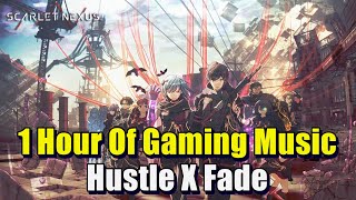 Scarlet Nexus Soundtrack Hustle X Fade  1 Hour Of Gaming Music [upl. by Aicsile923]