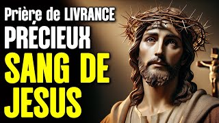 Prière De Délivrance Par Le Précieux Sang de Jésus  Très Puissante prière [upl. by Odraner]