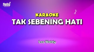 Tak Sebening Hati Karaoke  Leo Waldy [upl. by Haek]