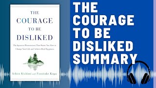 The Courage to Be Disliked Audio Summary Ichiro Kishimi Fumitake Koga  Living Authentically [upl. by Lednor491]