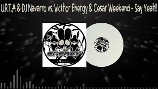 URTA amp DJ Navarro vs Victhor Energy amp Cesar Weekend  Say Yeah 2007 [upl. by Ailuy1]