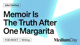 Memoir Is The Truth After One Margarita  John DeVore  Medium Day 2024 [upl. by Whitman]