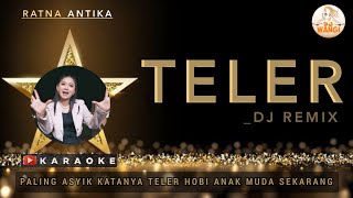 Ratna Antika  Dj TELER Karaoke Remix Orang Mabuk Mabukan Karena Minuman [upl. by Lusar]