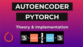 Autoencoder In PyTorch  Theory amp Implementation [upl. by Cohen904]