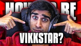 HOW TO BE VIKKSTAR [upl. by Fusuy99]