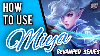 HOW TO USE MIYA  Revamped Miya Guide  Mobile Legends✓ [upl. by Hecklau44]