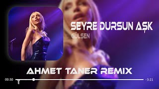 Gülşen  Seyre Dursun Aşk  Ahmet Taner Remix  Gel Sarıla Sarıla Uyut [upl. by Ermina782]