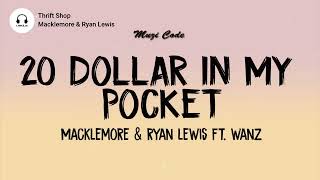 Thrift Shop Lyrics  20 Dollar In My Pocket   Macklemore amp Ryan Lewis ft Wanz  Muzi Code [upl. by Ambler]